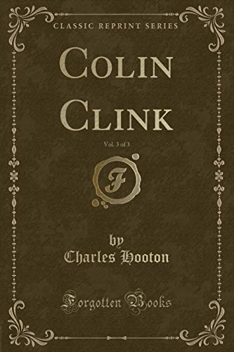 Beispielbild fr Colin Clink, Vol 3 of 3 Classic Reprint zum Verkauf von PBShop.store US
