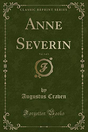 Stock image for Anne Severin, Vol 3 of 3 Classic Reprint for sale by PBShop.store US