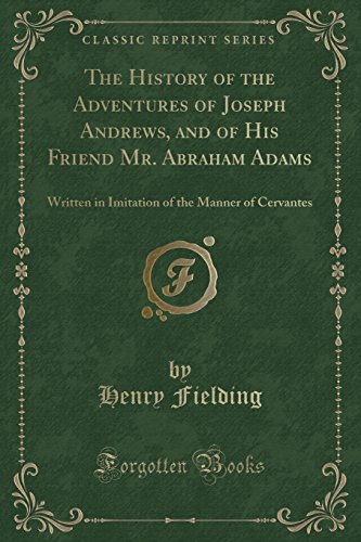 9781331585305: The History of the Adventures of Joseph Andrews, and of His Friend Mr. Abraham Adams: Written in Imitation of the Manner of Cervantes (Classic Reprint)