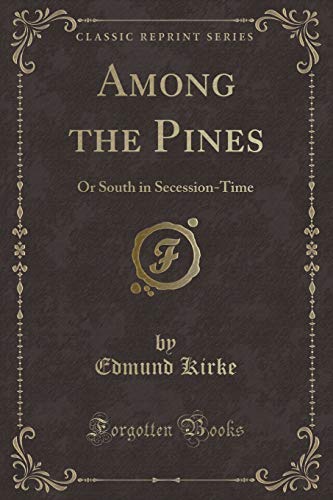 Beispielbild fr Among the Pines Or South in SecessionTime Classic Reprint zum Verkauf von PBShop.store US