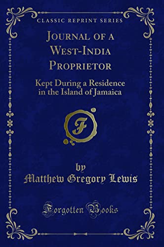 9781331590453: Journal of a West-India Proprietor: Kept During a Residence in the Island of Jamaica (Classic Reprint)
