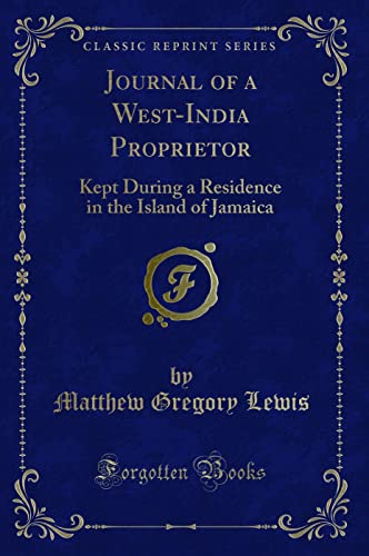 Stock image for Journal of a WestIndia Proprietor Kept During a Residence in the Island of Jamaica Classic Reprint for sale by PBShop.store US