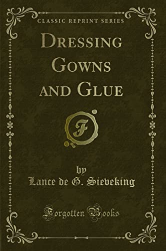 Stock image for Dressing Gowns and Glue Classic Reprint for sale by PBShop.store US