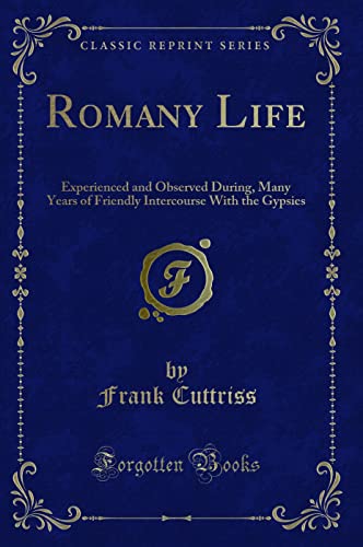 9781331596929: Romany Life: Experienced and Observed During, Many Years of Friendly Intercourse With the Gypsies (Classic Reprint)