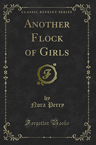 9781331601814: Another Flock of Girls (Classic Reprint)