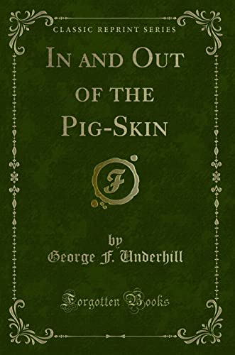 Beispielbild fr In and Out of the PigSkin Classic Reprint zum Verkauf von PBShop.store US