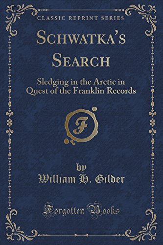 9781331606178: Schwatka's Search: Sledging in the Arctic in Quest of the Franklin Records (Classic Reprint)