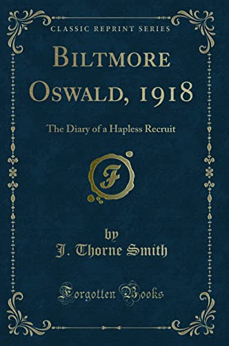 9781331607007: Biltmore Oswald, 1918: The Diary of a Hapless Recruit (Classic Reprint)