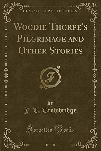 Beispielbild fr Woodie Thorpe's Pilgrimage and Other Stories (Classic Reprint) zum Verkauf von Buchpark