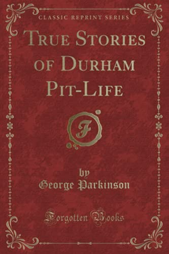 9781331607656: True Stories of Durham Pit-Life (Classic Reprint)