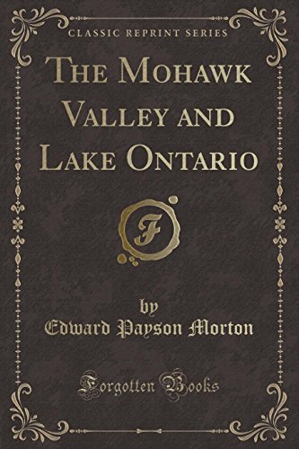 Stock image for The Mohawk Valley and Lake Ontario Classic Reprint for sale by PBShop.store US