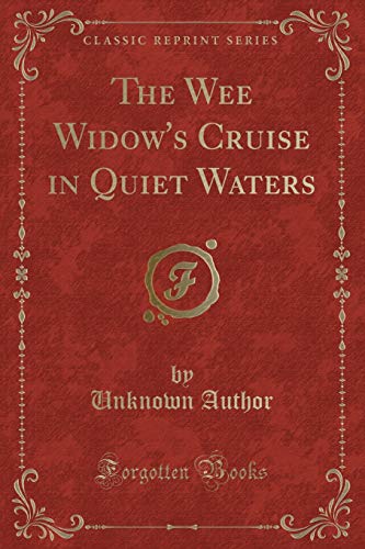 9781331616412: The Wee Widow's Cruise in Quiet Waters (Classic Reprint)