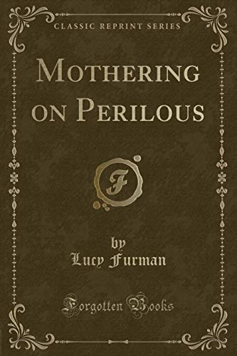 Beispielbild fr Mothering on Perilous Classic Reprint zum Verkauf von PBShop.store US