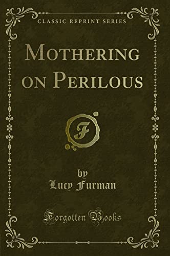 Stock image for Mothering on Perilous Classic Reprint for sale by PBShop.store US
