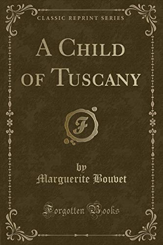 Stock image for A Child of Tuscany Classic Reprint for sale by PBShop.store US