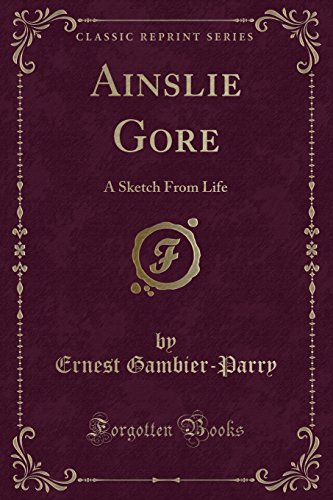9781331621089: Ainslie Gore: A Sketch from Life (Classic Reprint)