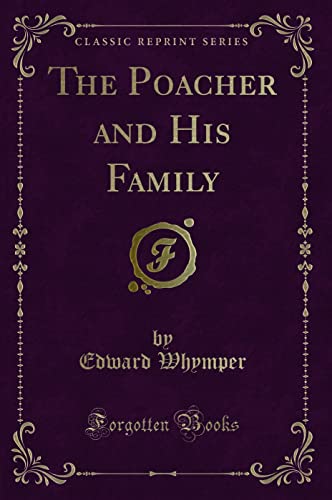 9781331622475: The Poacher and His Family (Classic Reprint)