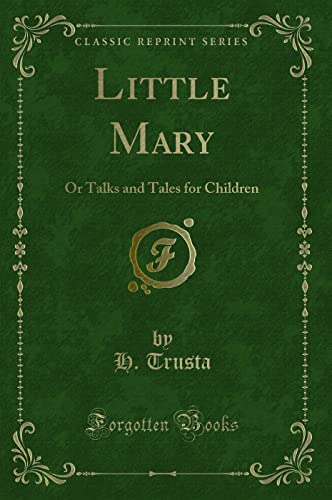 Stock image for Little Mary Or Talks and Tales for Children Classic Reprint for sale by PBShop.store US