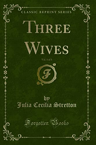 9781331626565: Three Wives, Vol. 1 of 3 (Classic Reprint)