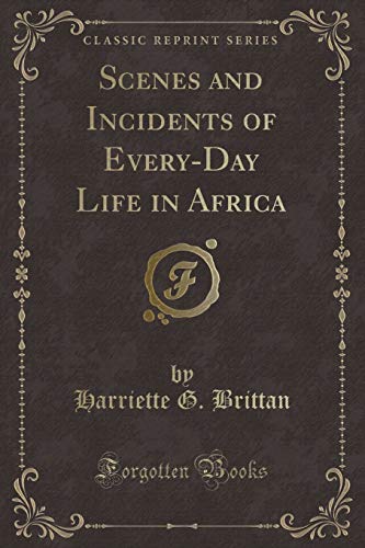 9781331627869: Scenes and Incidents of Every-Day Life in Africa (Classic Reprint)