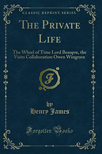 Beispielbild fr The Private Life : The Wheel of Time Lord Beaupre, the Visits Collaboration Owen Wingrave (Classic Reprint) zum Verkauf von Buchpark