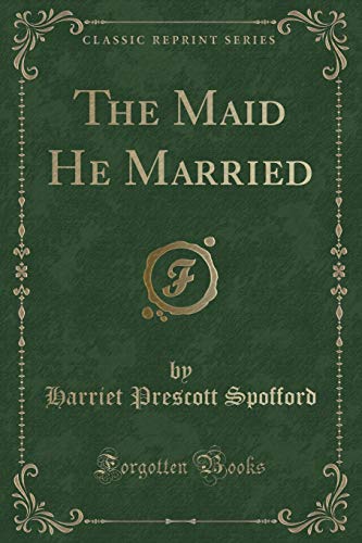 Beispielbild fr The Maid He Married (Classic Reprint) zum Verkauf von Buchpark