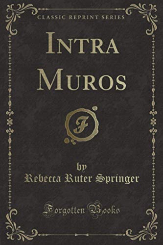 Beispielbild fr Intra Muros (Classic Reprint) zum Verkauf von St Vincent de Paul of Lane County
