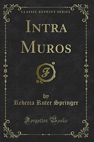 Imagen de archivo de Intra Muros (Classic Reprint) a la venta por St Vincent de Paul of Lane County