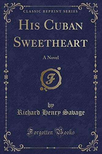 Beispielbild fr His Cuban Sweetheart A Novel Classic Reprint zum Verkauf von PBShop.store US