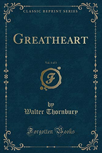Stock image for Greatheart, Vol 1 of 3 Classic Reprint for sale by PBShop.store UK