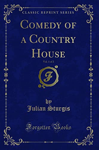 Stock image for Comedy of a Country House, Vol 1 of 2 Classic Reprint for sale by PBShop.store US