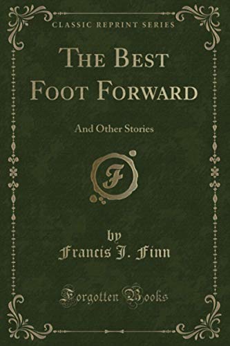 9781331633877: The Best Foot Forward: And Other Stories (Classic Reprint)