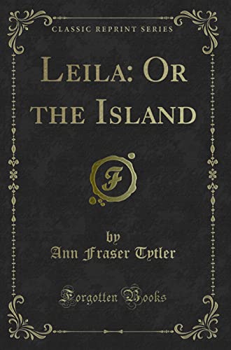 Imagen de archivo de Leila Or the Island Classic Reprint a la venta por PBShop.store US