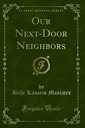 Stock image for Our Next-Door Neighbors (Classic Reprint) for sale by WYEMART LIMITED