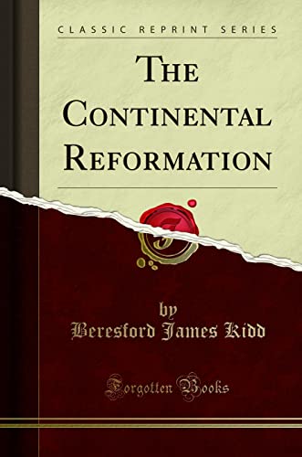 Beispielbild fr The Continental Reformation Classic Reprint zum Verkauf von PBShop.store US