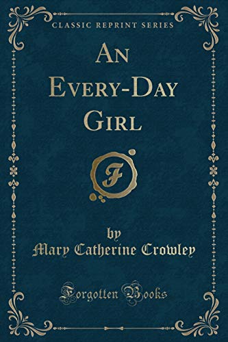Beispielbild fr An Every-Day Girl (Classic Reprint) zum Verkauf von Buchpark