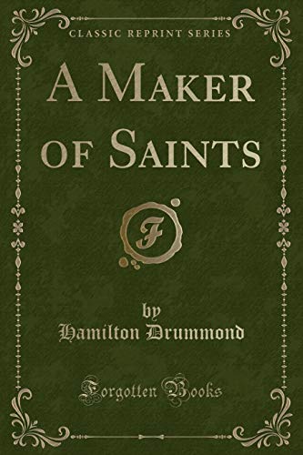 Beispielbild fr A Maker of Saints (Classic Reprint) zum Verkauf von Buchpark