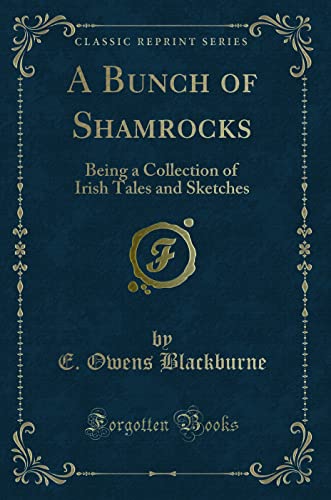 Imagen de archivo de A Bunch of Shamrocks Being a Collection of Irish Tales and Sketches Classic Reprint a la venta por PBShop.store US