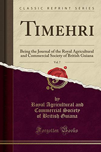 9781331647782: Timehri, Vol. 7: Being the Journal of the Royal Agricultural and Commercial Society of British Guiana (Classic Reprint)
