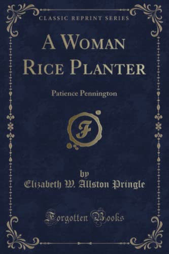 Beispielbild fr A Woman Rice Planter (Classic Reprint): Patience Pennington zum Verkauf von Red's Corner LLC