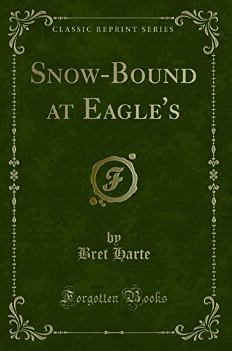 Beispielbild fr Snow-Bound at Eagle's (Classic Reprint) zum Verkauf von medimops