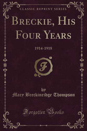 9781331652731: Breckie, His Four Years: 1914-1918 (Classic Reprint)