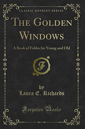 9781331652984: The Golden Windows: A Book of Fables for Young and Old (Classic Reprint)