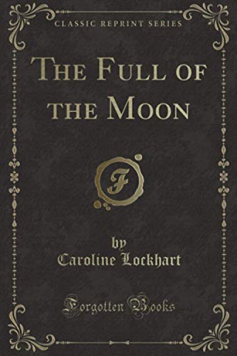 Beispielbild fr The Full of the Moon Classic Reprint zum Verkauf von PBShop.store US