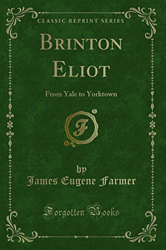 9781331655268: Brinton Eliot: From Yale to Yorktown (Classic Reprint)