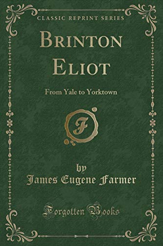 9781331655268: Brinton Eliot: From Yale to Yorktown (Classic Reprint)