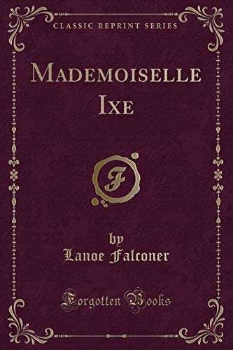 Stock image for Mademoiselle Ixe Classic Reprint for sale by PBShop.store US