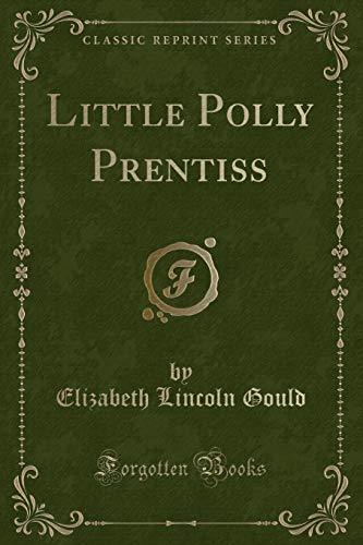 Beispielbild fr Little Polly Prentiss (Classic Reprint) zum Verkauf von Buchpark