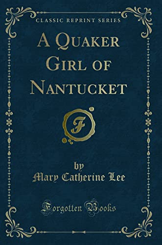 9781331659907: A Quaker Girl of Nantucket (Classic Reprint)