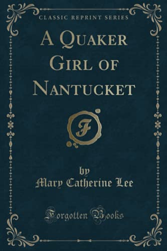 9781331659907: A Quaker Girl of Nantucket (Classic Reprint)